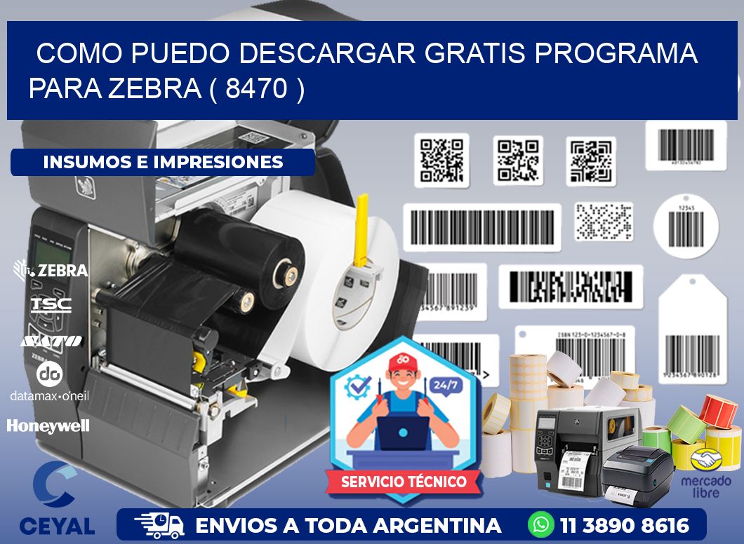 COMO PUEDO DESCARGAR GRATIS PROGRAMA PARA ZEBRA ( 8470 )