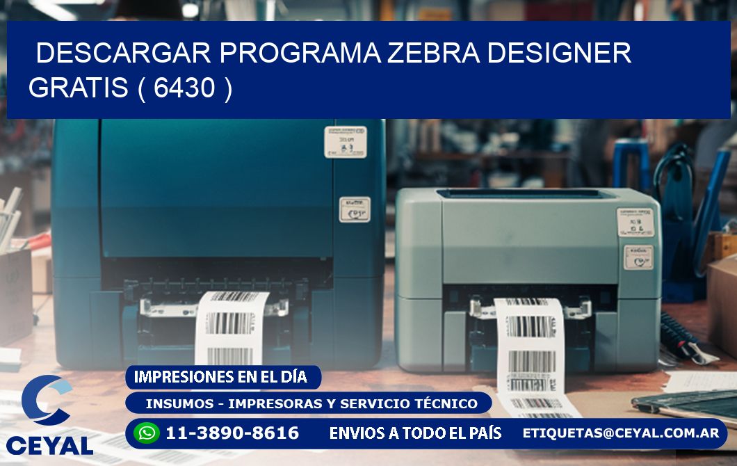 DESCARGAR PROGRAMA ZEBRA DESIGNER GRATIS ( 6430 )