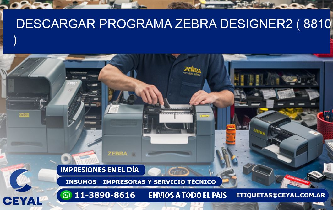 DESCARGAR PROGRAMA ZEBRA DESIGNER2 ( 8810 )