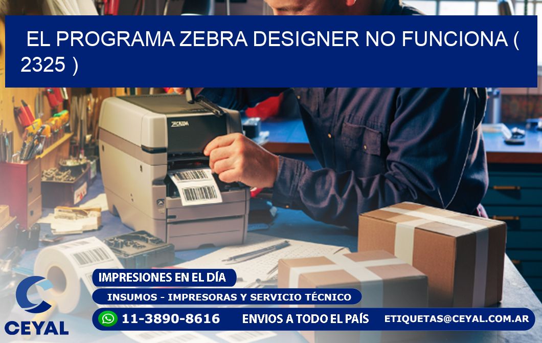 EL PROGRAMA ZEBRA DESIGNER NO FUNCIONA ( 2325 )