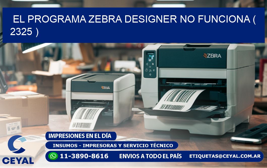 EL PROGRAMA ZEBRA DESIGNER NO FUNCIONA ( 2325 )