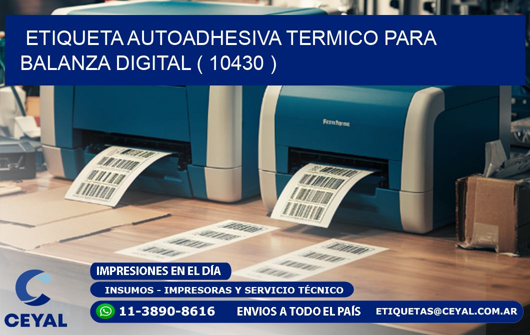 ETIQUETA AUTOADHESIVA TERMICO PARA BALANZA DIGITAL ( 10430 )