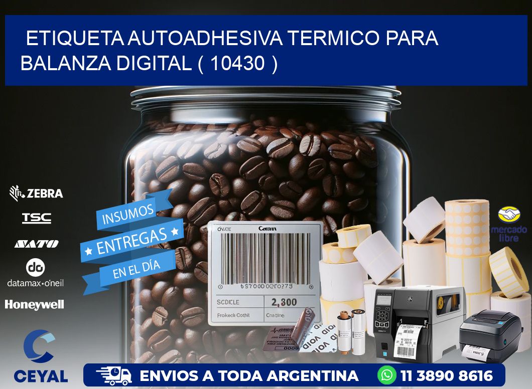 ETIQUETA AUTOADHESIVA TERMICO PARA BALANZA DIGITAL ( 10430 )