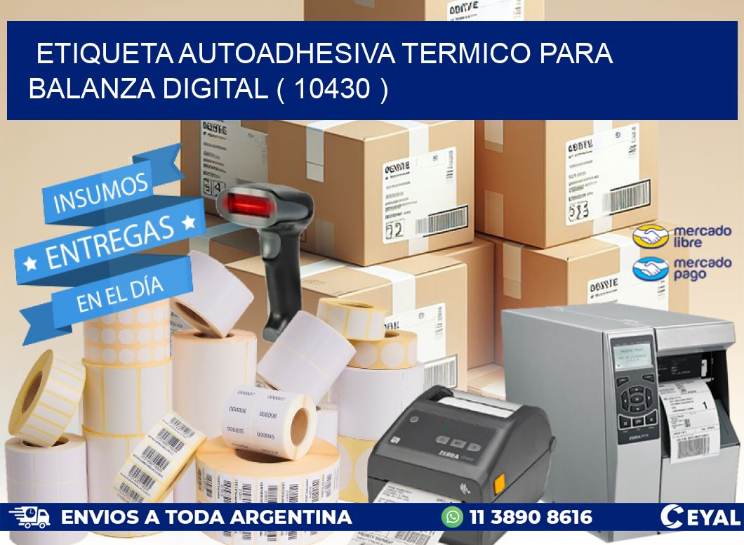 ETIQUETA AUTOADHESIVA TERMICO PARA BALANZA DIGITAL ( 10430 )