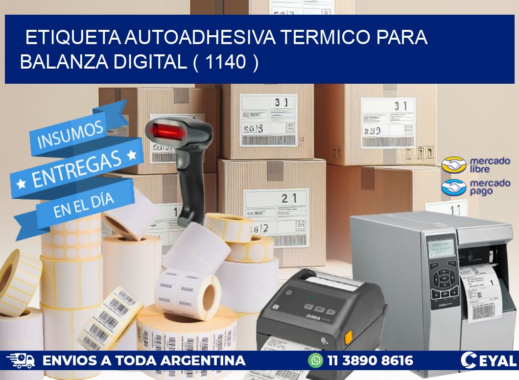 ETIQUETA AUTOADHESIVA TERMICO PARA BALANZA DIGITAL ( 1140 )