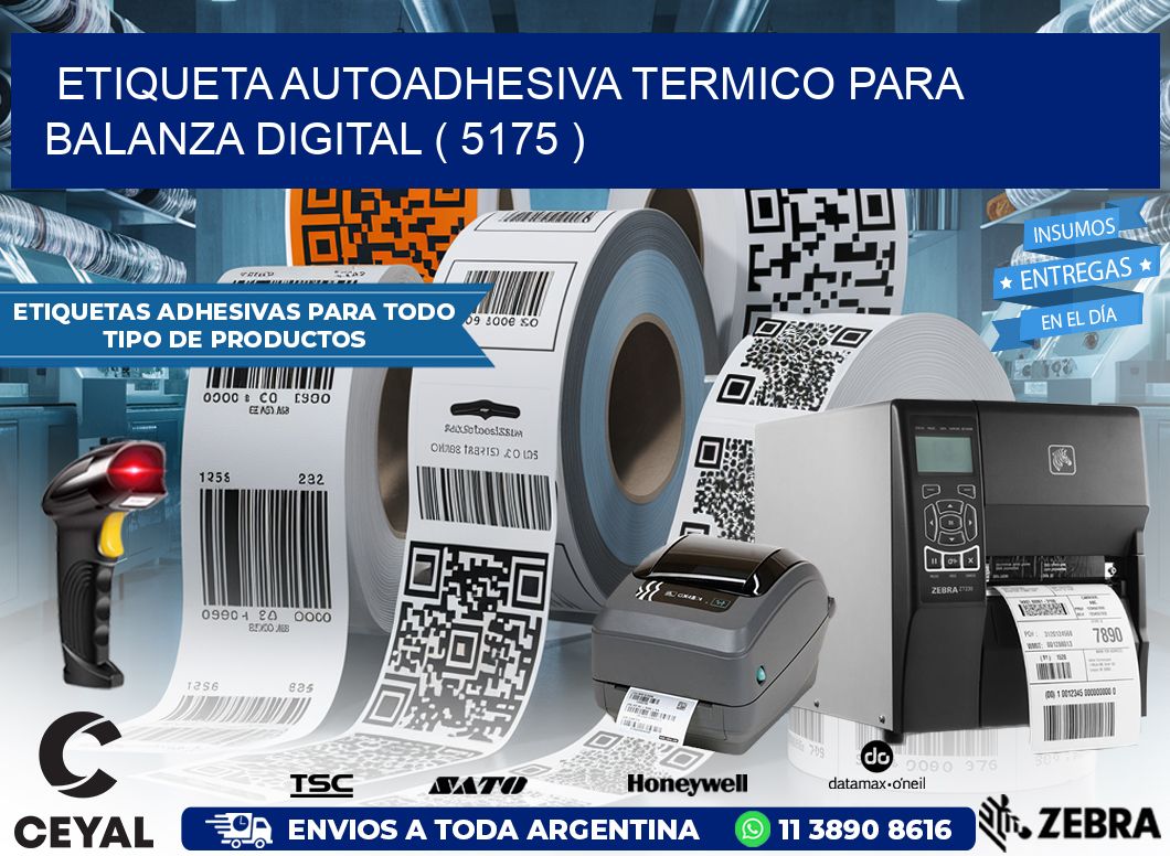 ETIQUETA AUTOADHESIVA TERMICO PARA BALANZA DIGITAL ( 5175 )