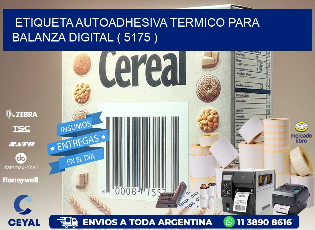 ETIQUETA AUTOADHESIVA TERMICO PARA BALANZA DIGITAL ( 5175 )