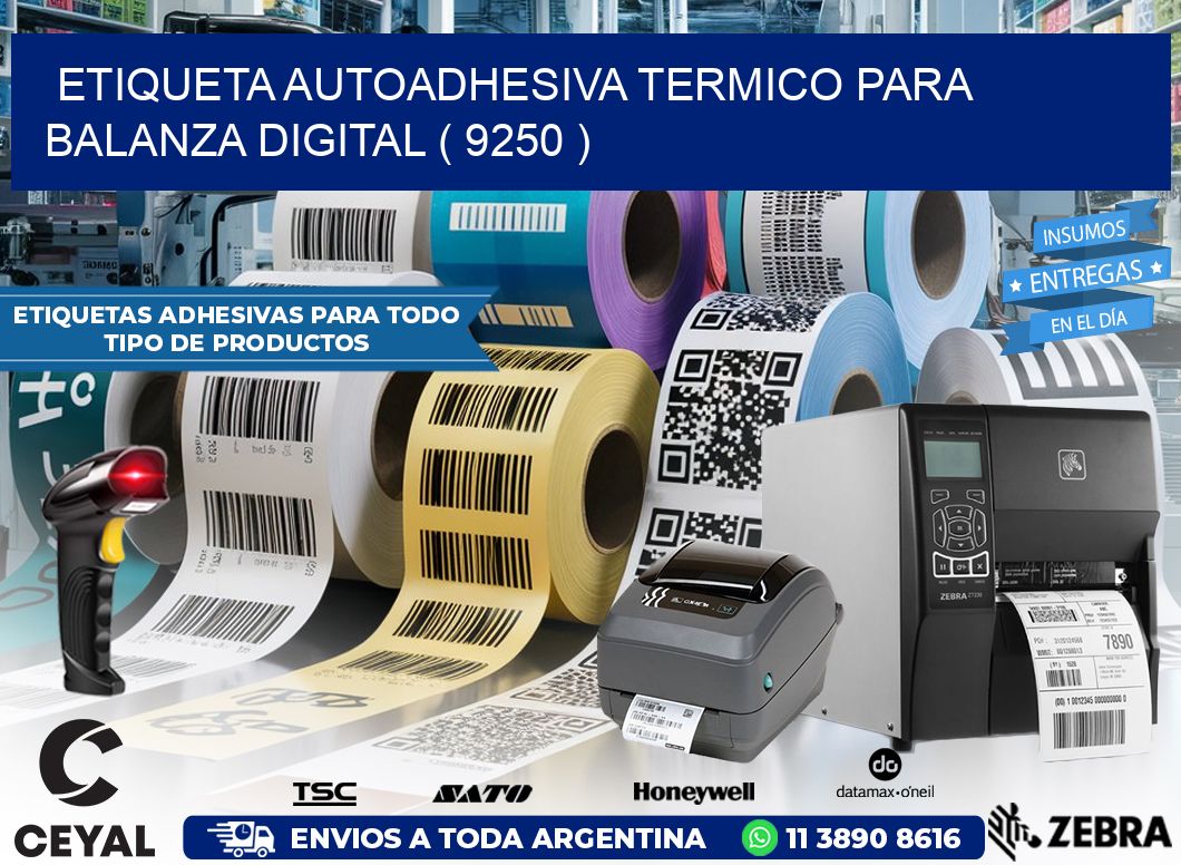 ETIQUETA AUTOADHESIVA TERMICO PARA BALANZA DIGITAL ( 9250 )