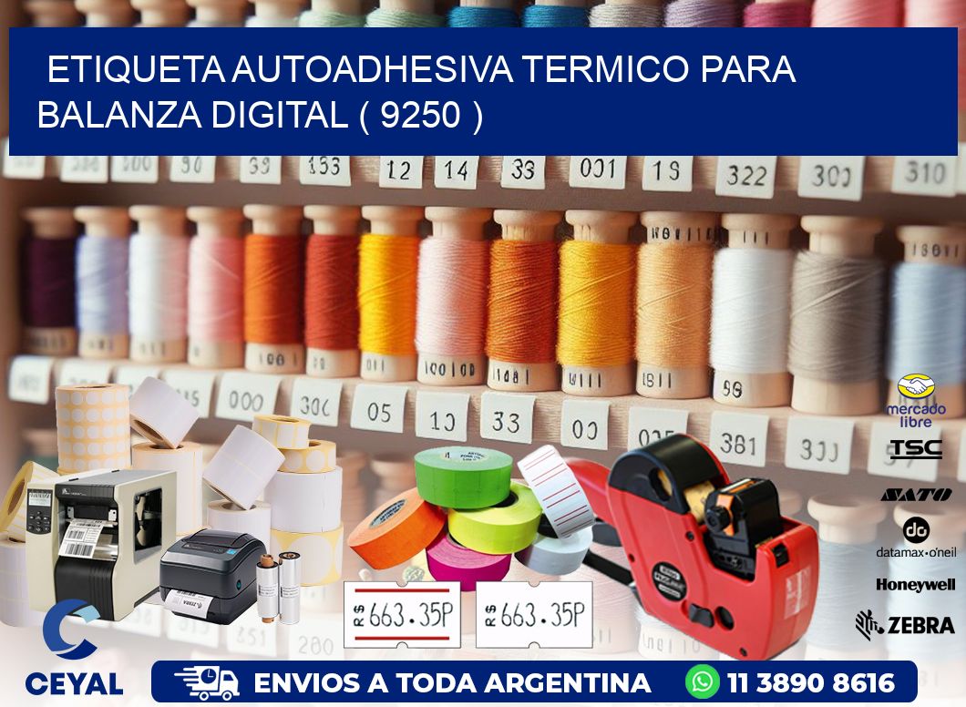 ETIQUETA AUTOADHESIVA TERMICO PARA BALANZA DIGITAL ( 9250 )