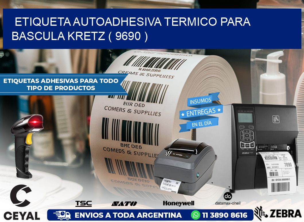 ETIQUETA AUTOADHESIVA TERMICO PARA BASCULA KRETZ ( 9690 )