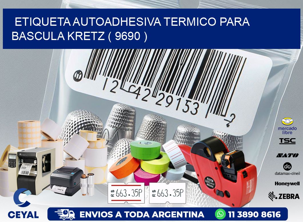 ETIQUETA AUTOADHESIVA TERMICO PARA BASCULA KRETZ ( 9690 )