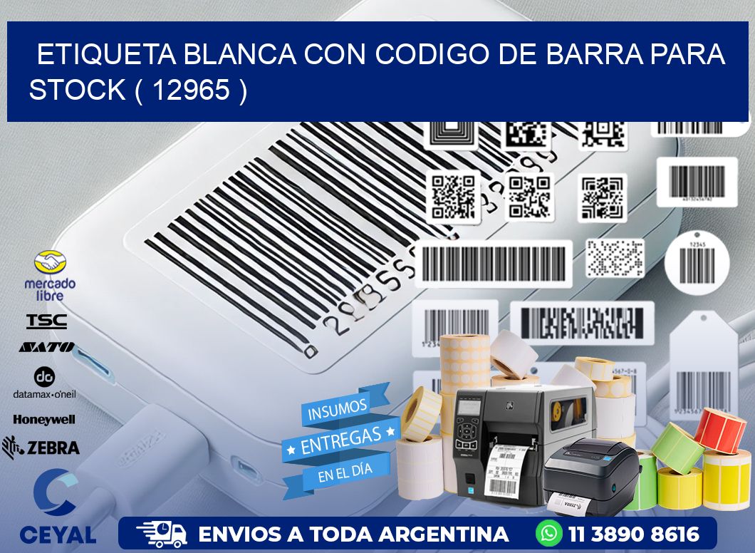 ETIQUETA BLANCA CON CODIGO DE BARRA PARA STOCK ( 12965 )