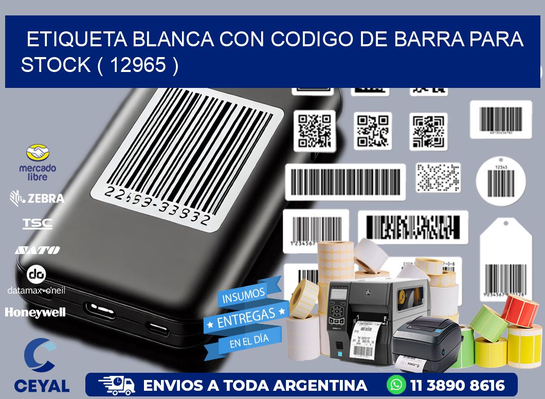 ETIQUETA BLANCA CON CODIGO DE BARRA PARA STOCK ( 12965 )