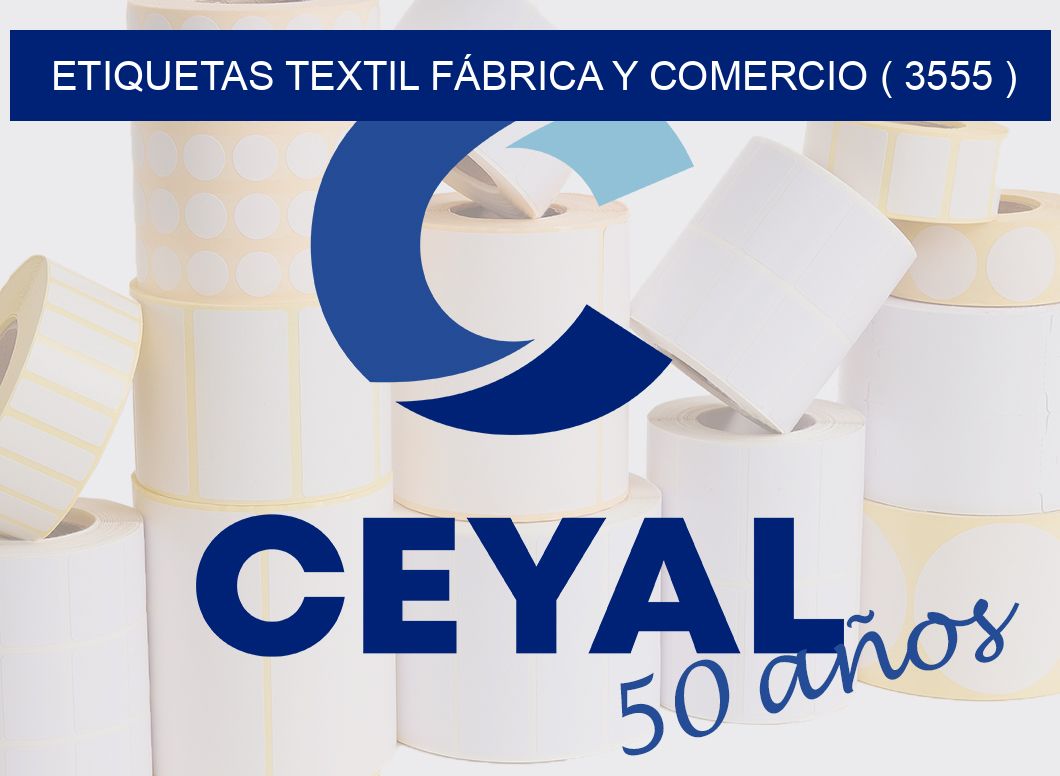 ETIQUETAS TEXTIL FÁBRICA Y COMERCIO ( 3555 )