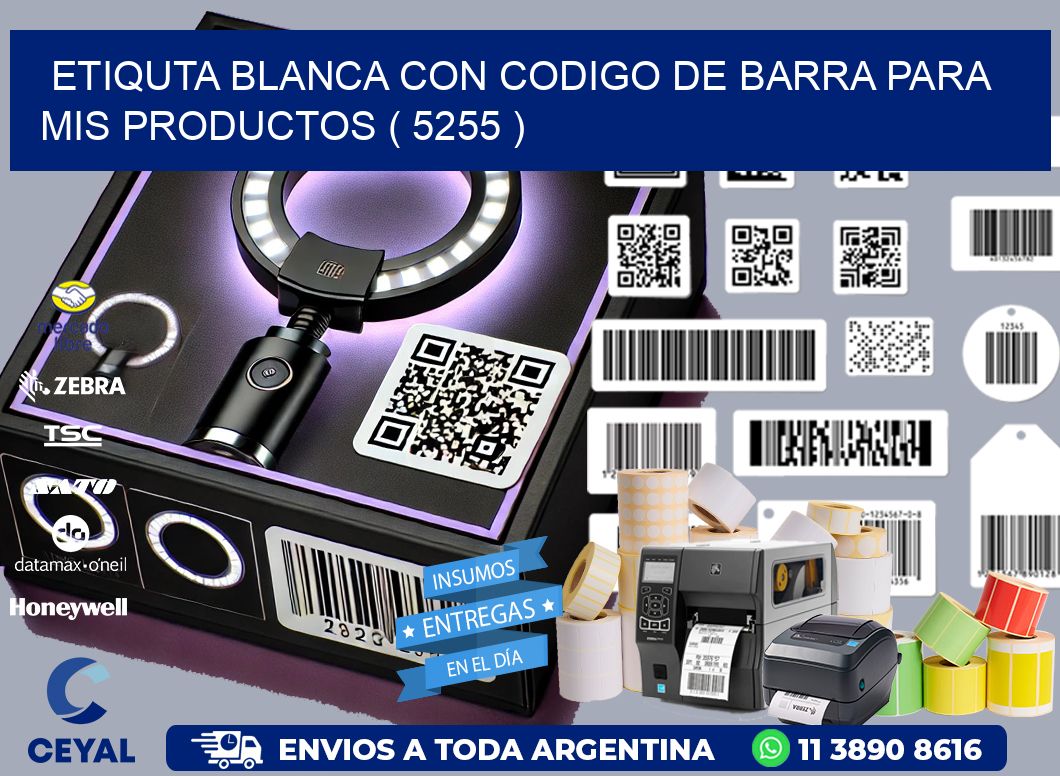 ETIQUTA BLANCA CON CODIGO DE BARRA PARA MIS PRODUCTOS ( 5255 )