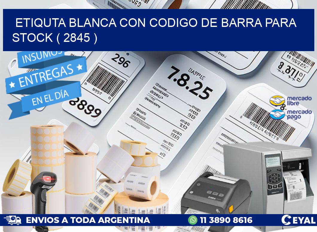 ETIQUTA BLANCA CON CODIGO DE BARRA PARA STOCK ( 2845 )