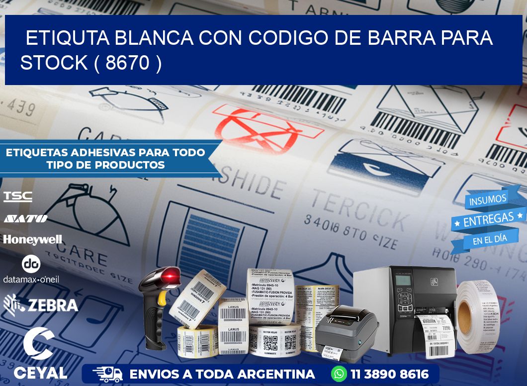 ETIQUTA BLANCA CON CODIGO DE BARRA PARA STOCK ( 8670 )