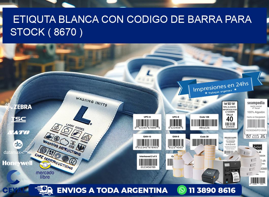 ETIQUTA BLANCA CON CODIGO DE BARRA PARA STOCK ( 8670 )