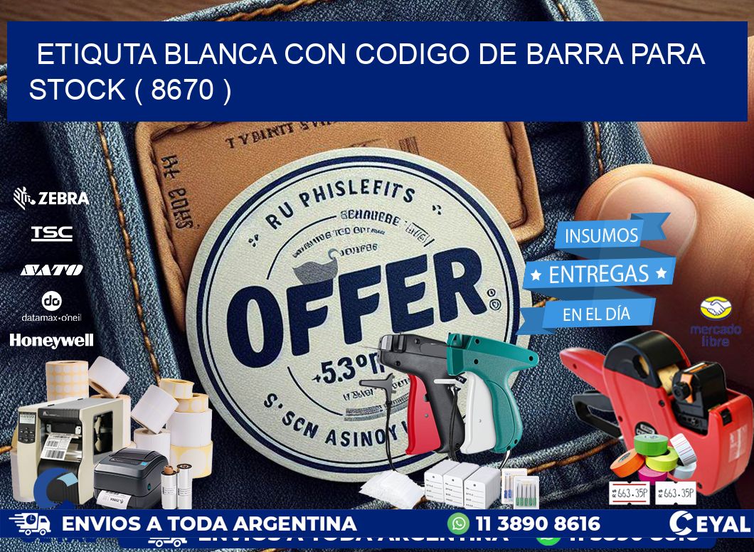 ETIQUTA BLANCA CON CODIGO DE BARRA PARA STOCK ( 8670 )