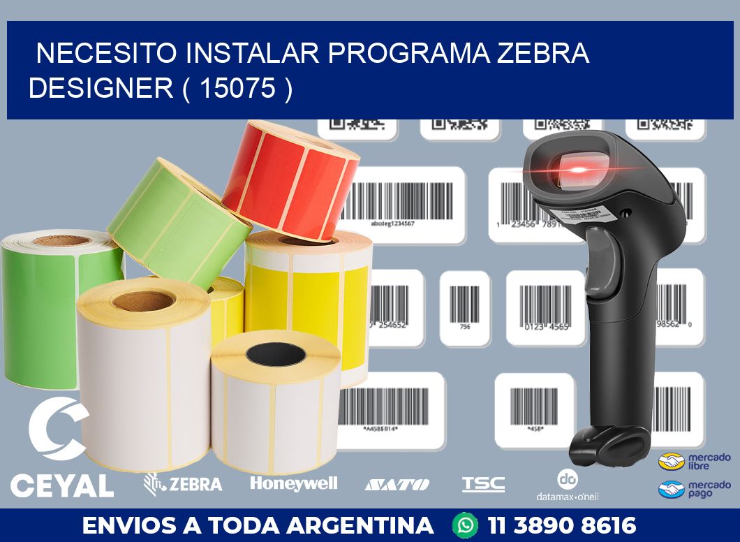 NECESITO INSTALAR PROGRAMA ZEBRA DESIGNER ( 15075 )