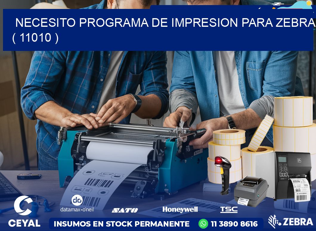 NECESITO PROGRAMA DE IMPRESION PARA ZEBRA ( 11010 )