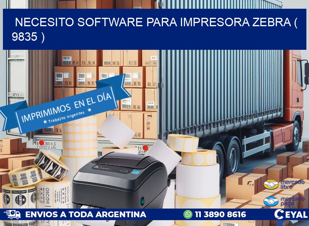 NECESITO SOFTWARE PARA IMPRESORA ZEBRA ( 9835 )