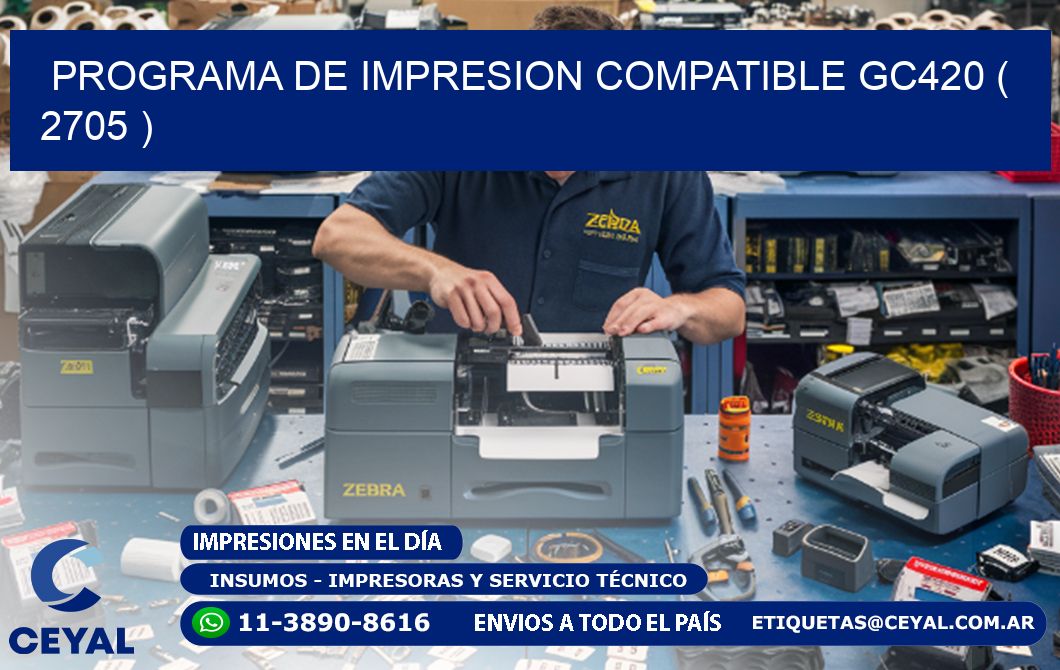 PROGRAMA DE IMPRESION COMPATIBLE GC420 ( 2705 )