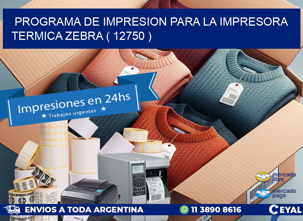 PROGRAMA DE IMPRESION PARA LA IMPRESORA TERMICA ZEBRA ( 12750 )