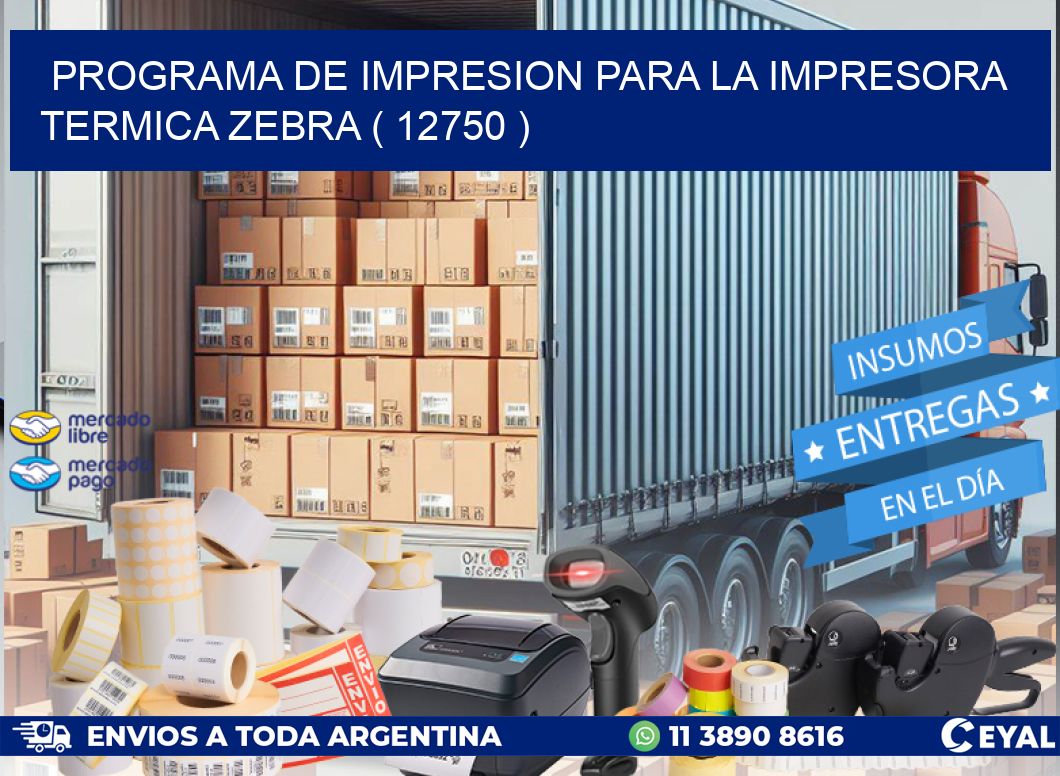 PROGRAMA DE IMPRESION PARA LA IMPRESORA TERMICA ZEBRA ( 12750 )