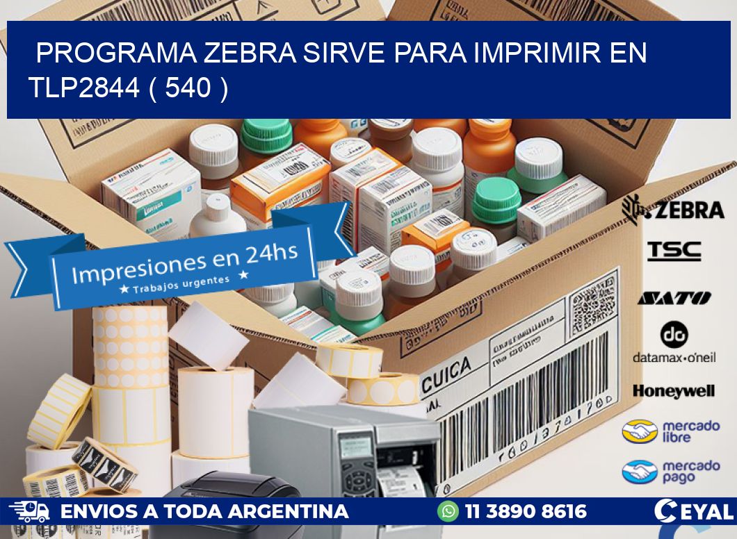 PROGRAMA ZEBRA SIRVE PARA IMPRIMIR EN TLP2844 ( 540 )