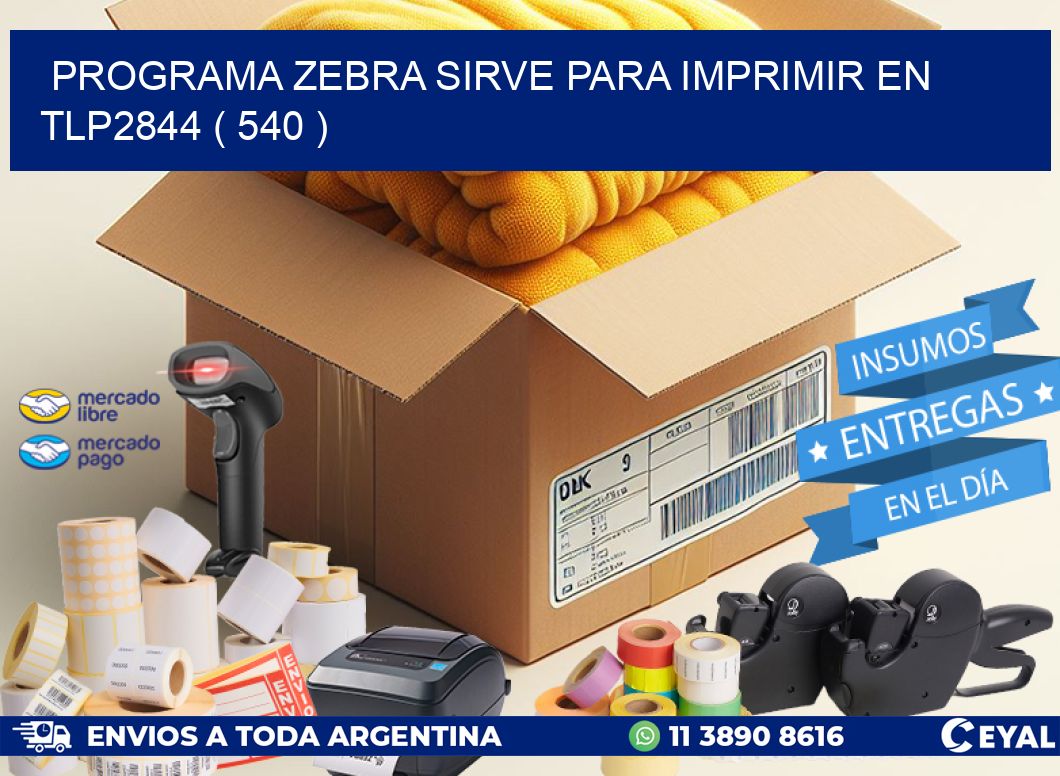 PROGRAMA ZEBRA SIRVE PARA IMPRIMIR EN TLP2844 ( 540 )