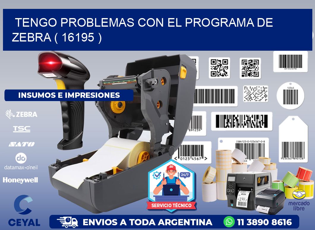 TENGO PROBLEMAS CON EL PROGRAMA DE ZEBRA ( 16195 )