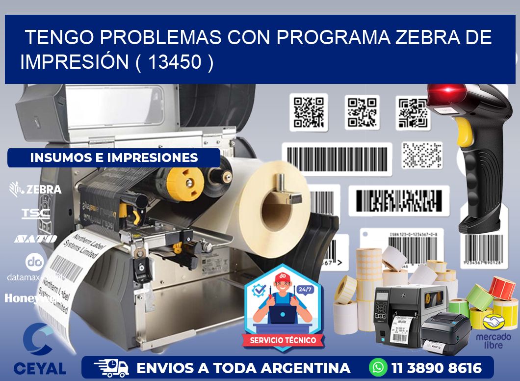 TENGO PROBLEMAS CON PROGRAMA ZEBRA DE IMPRESIÓN ( 13450 )