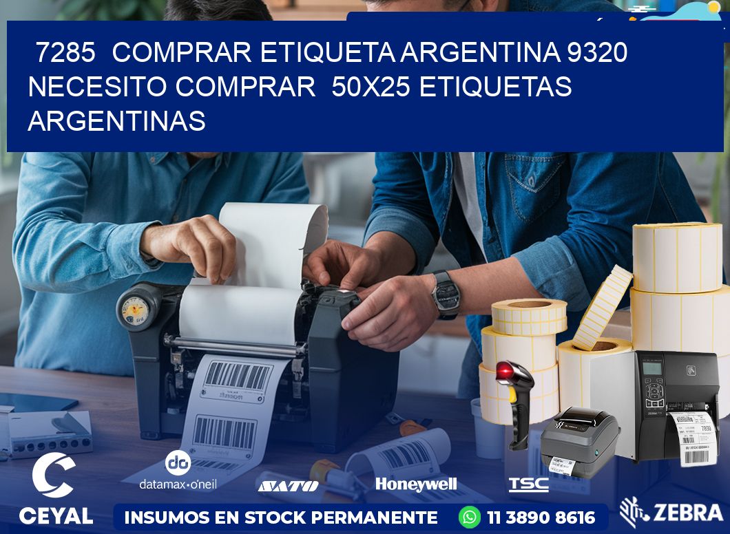 7285  COMPRAR ETIQUETA ARGENTINA 9320 NECESITO COMPRAR  50X25 ETIQUETAS ARGENTINAS