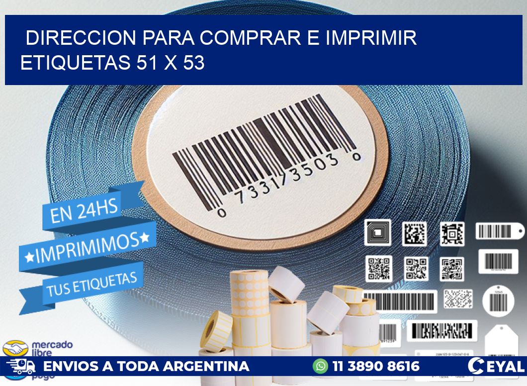 DIRECCION PARA COMPRAR E IMPRIMIR ETIQUETAS 51 x 53