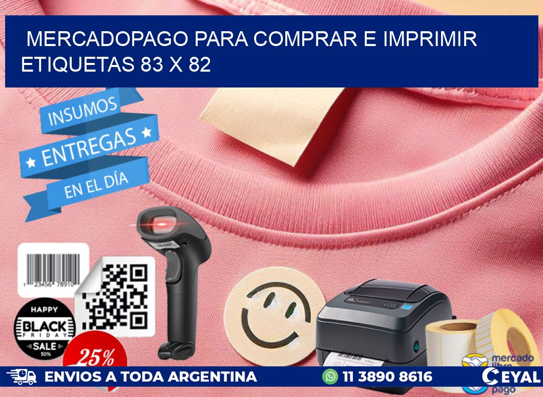 MERCADOPAGO PARA COMPRAR E IMPRIMIR ETIQUETAS 83 x 82