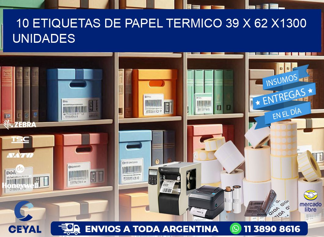 10 ETIQUETAS DE PAPEL TERMICO 39 x 62 X1300 UNIDADES