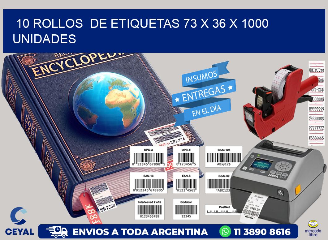 10 ROLLOS  DE ETIQUETAS 73 x 36 X 1000 UNIDADES