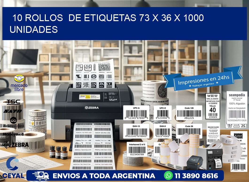 10 ROLLOS  DE ETIQUETAS 73 x 36 X 1000 UNIDADES