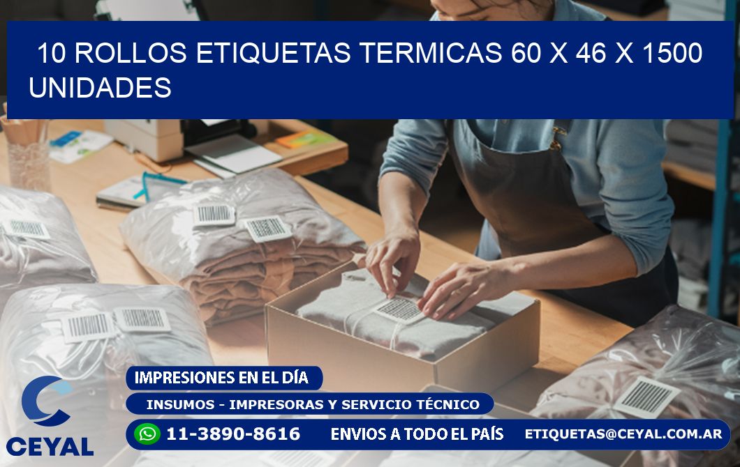 10 ROLLOS ETIQUETAS TERMICAS 60 x 46 X 1500 UNIDADES