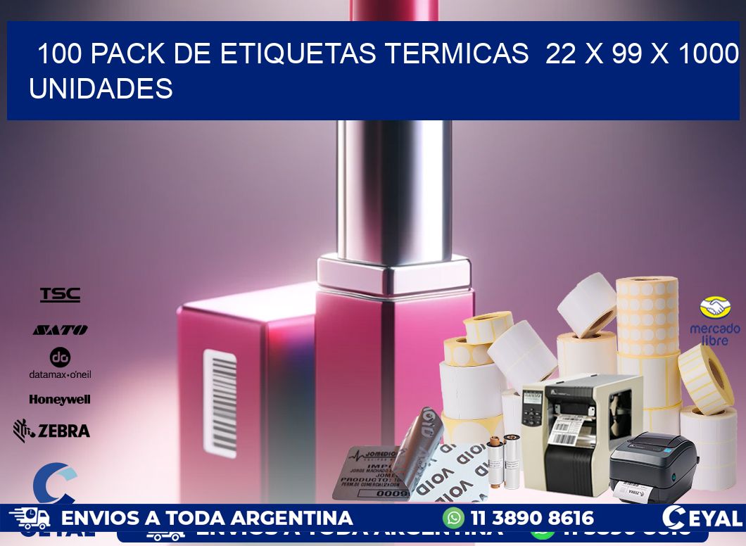 100 PACK DE ETIQUETAS TERMICAS  22 x 99 X 1000 UNIDADES