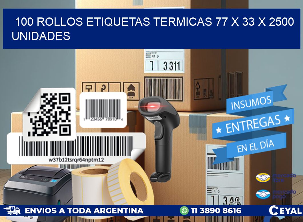 100 ROLLOS ETIQUETAS TERMICAS 77 x 33 X 2500 UNIDADES