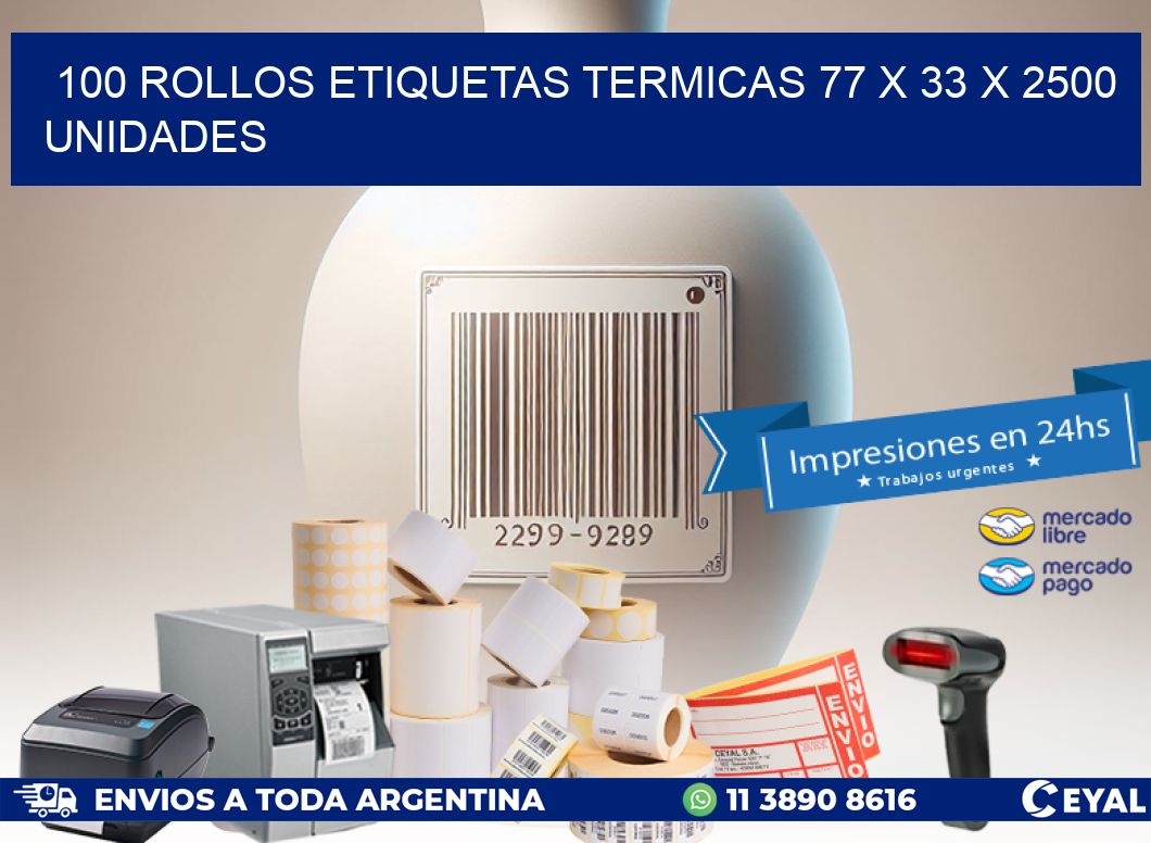 100 ROLLOS ETIQUETAS TERMICAS 77 x 33 X 2500 UNIDADES