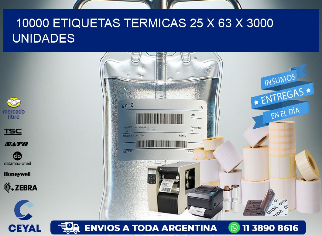 10000 ETIQUETAS TERMICAS 25 x 63 X 3000 UNIDADES