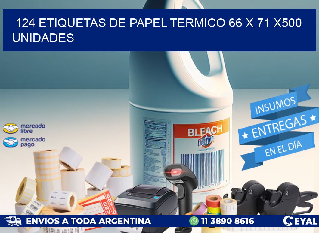 124 ETIQUETAS DE PAPEL TERMICO 66 x 71 x500 UNIDADES