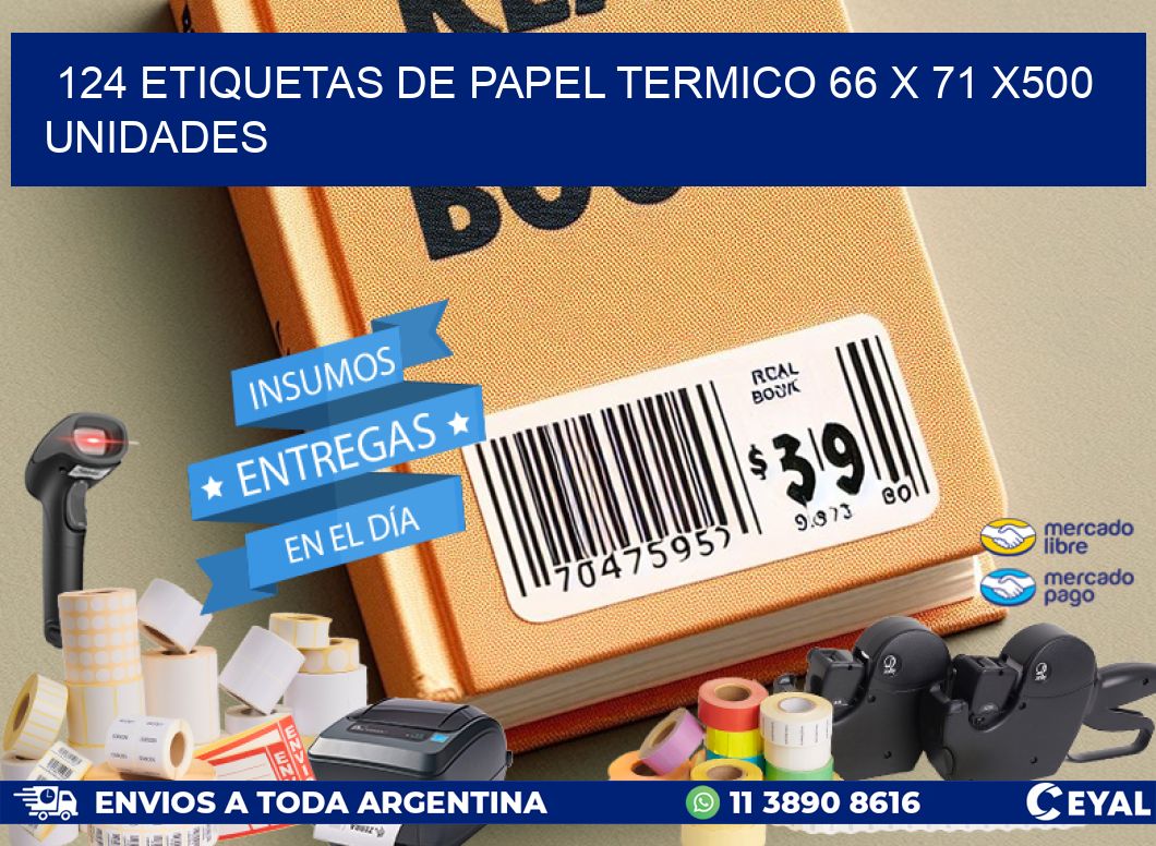 124 ETIQUETAS DE PAPEL TERMICO 66 x 71 x500 UNIDADES