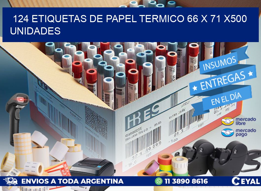 124 ETIQUETAS DE PAPEL TERMICO 66 x 71 x500 UNIDADES