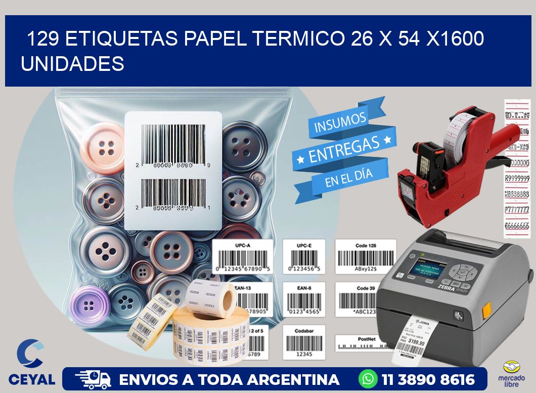 129 ETIQUETAS PAPEL TERMICO 26 x 54 X1600 UNIDADES