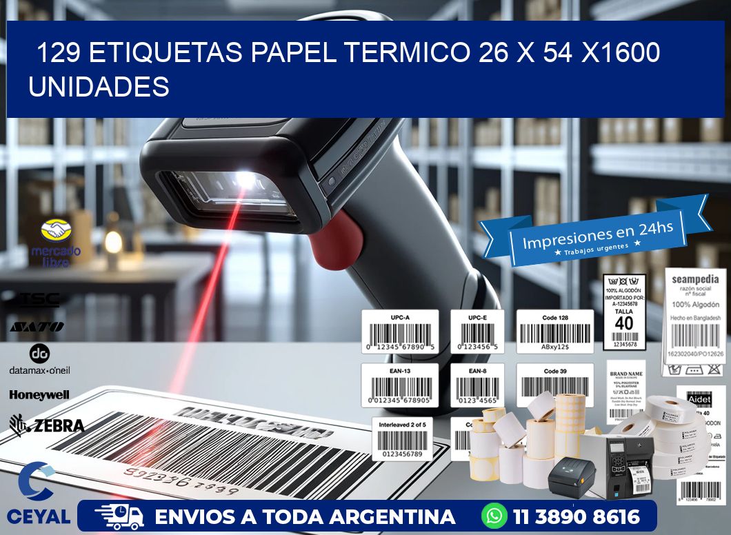 129 ETIQUETAS PAPEL TERMICO 26 x 54 X1600 UNIDADES