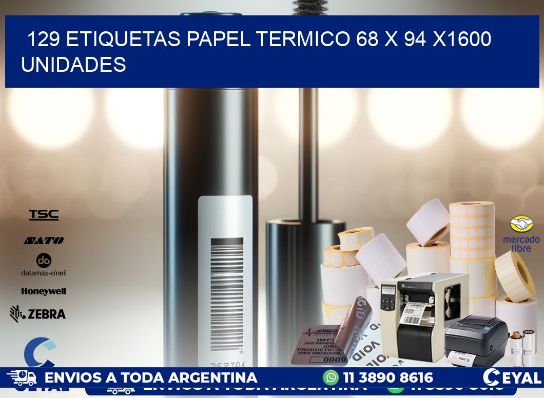 129 ETIQUETAS PAPEL TERMICO 68 x 94 X1600 UNIDADES